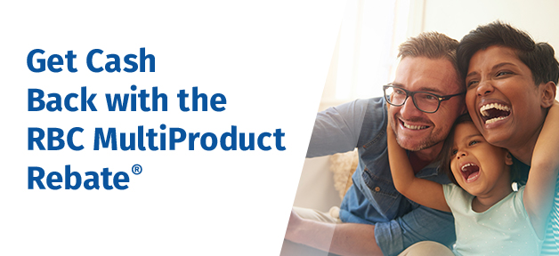 Get Cash Back with the RBC MultiProduct Rebate® 