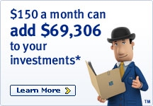 $150 a month can add $69,306 to your investments*. Learn More