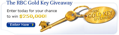 The RBC Gold Key Giveaway Enter today for your chance to win $250,000!