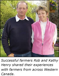 Successful farmers Rob and Kathy Henry shared their experiences with farmers from across Western Canada.