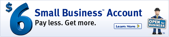 $ 6 Small Business TM Account Pay less. Get more. Learn more.