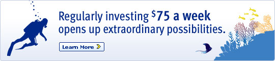 Regularly investing $75 a week opens up extraordinary possibilities. Learn More