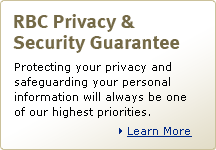 RBC Privacy & Security Guarantee - Protecting your privacy and safeguarding your personal information will always be one of our highest priorities. Learn More
