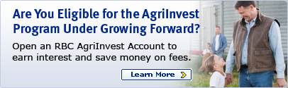 Are You Eligible for the Agrilnvest Program Under Growing Forward? Open an RBC AgriInvest Account to earn interest and save money on fees. Learn More.