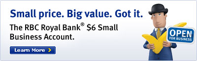 Small price. Big Value. Got it. The RBC Royal Bank&reg; $6 Small Business Account
