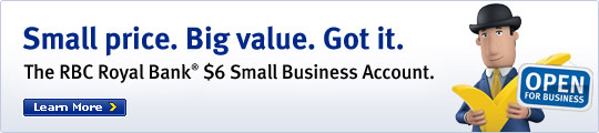Small price. Big Value. Got it. The RBC Royal Bank&reg; $6 Small Business Account