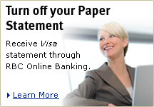 Turn off your Paper Statement.  Receive Visa statement through RBC Online Banking. Learn More.
