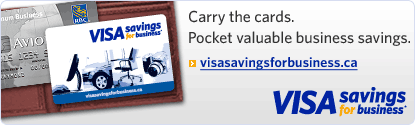 Carry the cards. Pocket valuable business savings. visasavingsforbusiness.ca. VISAsavingsforbusinessTM