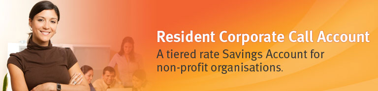 Resident Corporate Call Account - A tiered rate Savings Account for non-profit organisations
