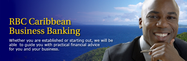 RBC Caribbean Business Banking - Whether you are established or starting out, we will be able to guide you with practical financial advice for you and your business