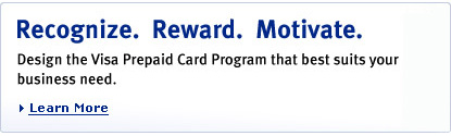 Recognize. Reward. Motivate. Design the Visa Prepaid Program that best suits your business needs. Learn More.