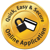 Quick, Easy & Secure. Online Application