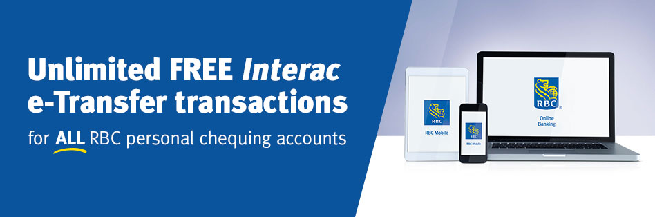 Unlimited FREE Interac e-Transfer transactions for all RBC personal chequing accounts
