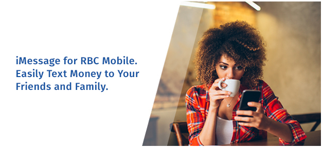 iMessage for RBC Mobile. Easily Text Money to Your Friends and Family.