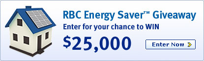 RBC Energy Saver GiveawayTM. Enter for your chance to WIN $25,000. Enter now >