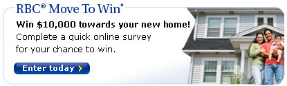 RBC&reg; Move To Win* Win $10,000 towards your new home! Complete a quick online survey for your chance to win.