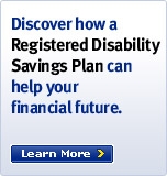 Discover how a Registered Disability Savings Plan (RDSP) can help provide a secure financial future. Learn More.
