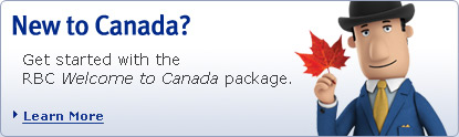 New to Canada? Get started with the RBC Welcome to Canada package. Learn more.