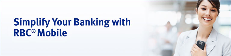 Simplify Your Banking with RBC&reg; Mobile Banking