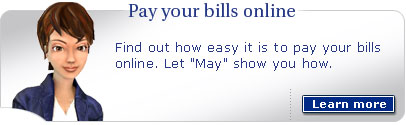 Pay your bills online. Find out how easy it is to pay your bills online. Let 'May' show you how.
