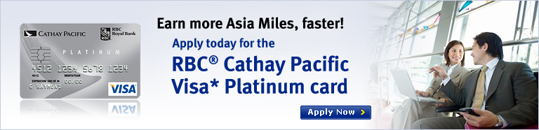 Earn more Asia Miles, faster! Apply today for the RBC&reg; Cathay Pacific Visa* Platinum Card. Apply now.