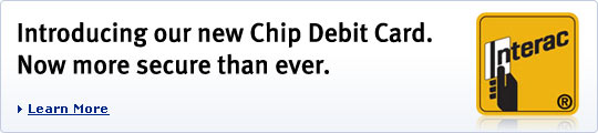 Introducing our new Chip Debit Card. Now more secure than ever. Learn More