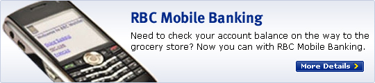 RBC Mobile Banking. Need to check your account balanace on the way to the grocery store? Now you can with RBC Mobile Banking. More Details
