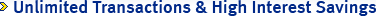 Unlimited Transactions & High Interest Savings
