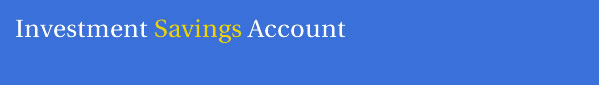 Investment Savings Account