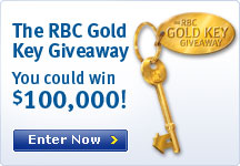 The RBC Gold Key Giveaway You could win $100,000! Enter Now >