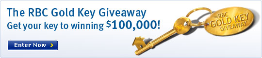 The RBC Gold Key Giveaway Get your key to winning $100,000! Enter Now >