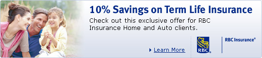 10% Savings on Term Life Insurance. Check out this exclusive offer for RBC Insurance Home and Auto clients. Learn More.