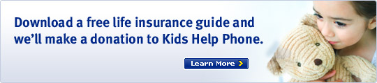 Download a free life insurance guide and we'll make a donation to Kids Help Phone.