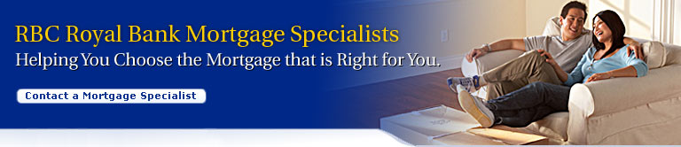 RBC Royal Bank Mortgage Specialists. Helping You Choose the Mortgage that is Right for You.