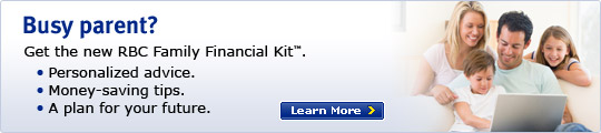 Busy parent? Get the new RBC Family Financial Kit&trade;. Personalized advice. Money-saving tips. A plan for your future. Learn More.