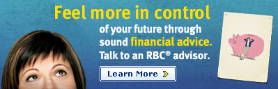 Feel more in control of your future through sound financial advice. Talk to an RBC&reg; advisor.