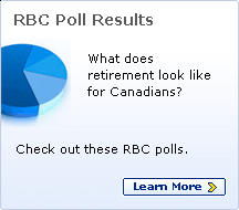 RBC Poll Results. What does retirement look like for Canadians? Check out these RBC polls. Learn more.