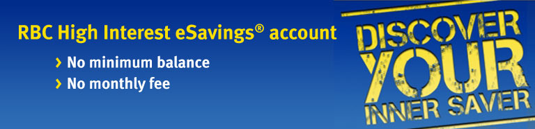 The RBC High Interest eSavings ® account > No minimun balance > No monthly fee