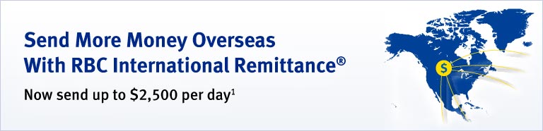 Send More Money Overseas With RBC International Remittance® - Now send up to $2,500 per day(1)