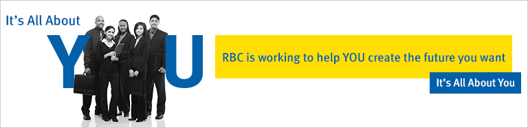 RBC is working to help YOU create the future you want It's All About You