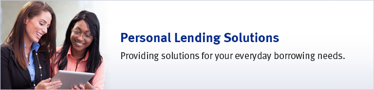 Personal Lending Solutions - Providing solutions for your everyday borrowing needs.
