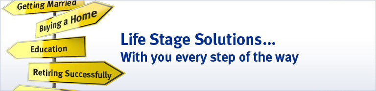 Life Stage Solutions.... With you every step of the way