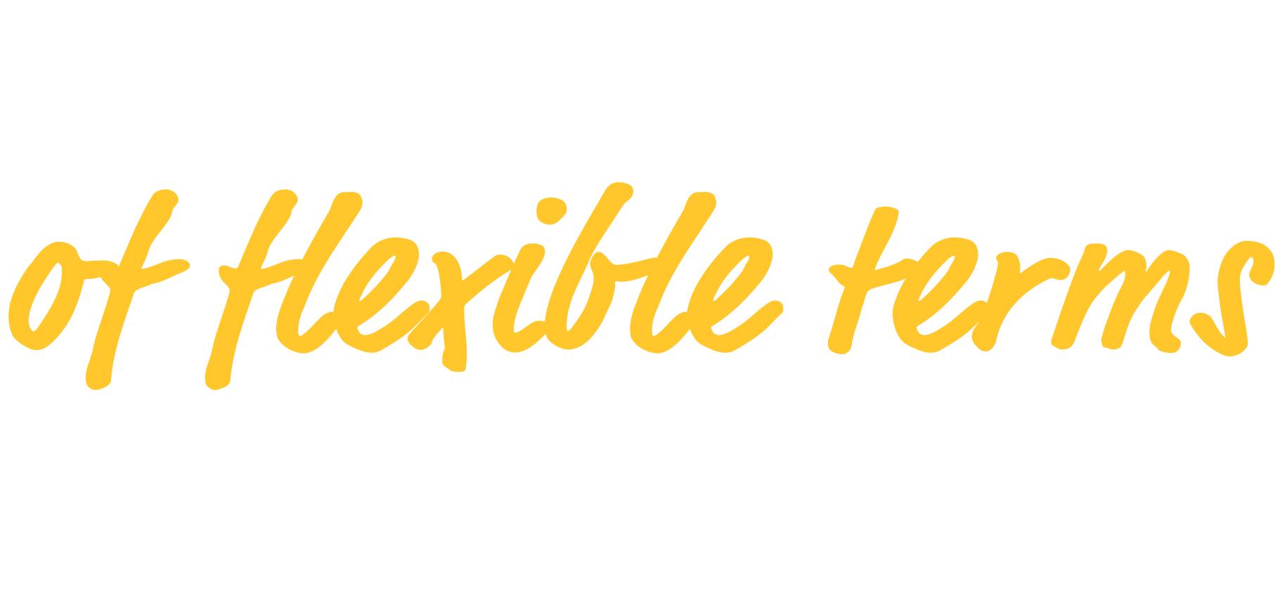 Your idea of flexible happens here