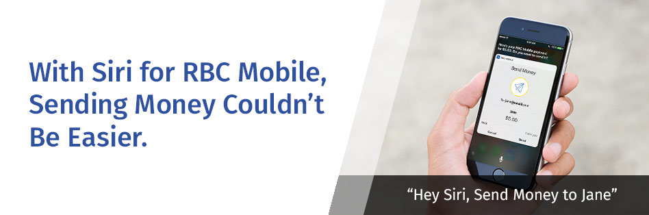 With Siri for RBC Mobile, Sending Money Couldn’t Be Easier.