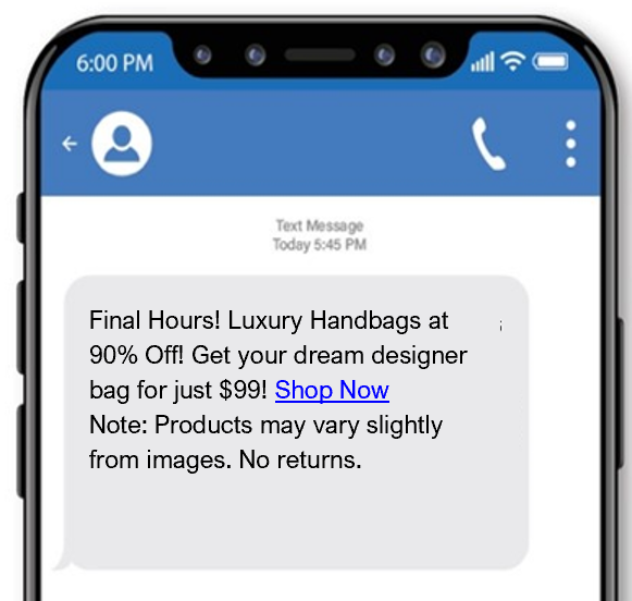 This scam text advertises luxury products at bargain prices, urging the victim to click on a link to visit the site and make a purchase.