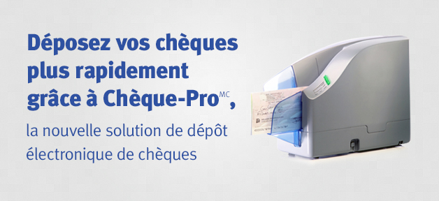 Déposez vos chèques plus rapidement grâce à Chèque-ProMC, la nouvelle solution de dépôt électronique de chèques