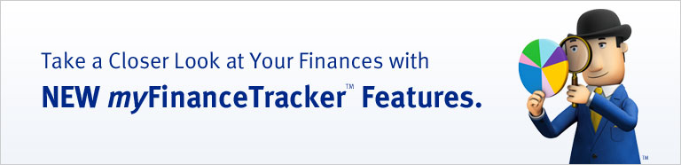 Take a Closer Look at Your Finances with NEW myFinanceTracker™ Features.