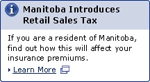 Manitoba Introduces Retail Sales Tax. If you are a resident of Manitoba, find out how this will affect your insurance premiums. Learn More